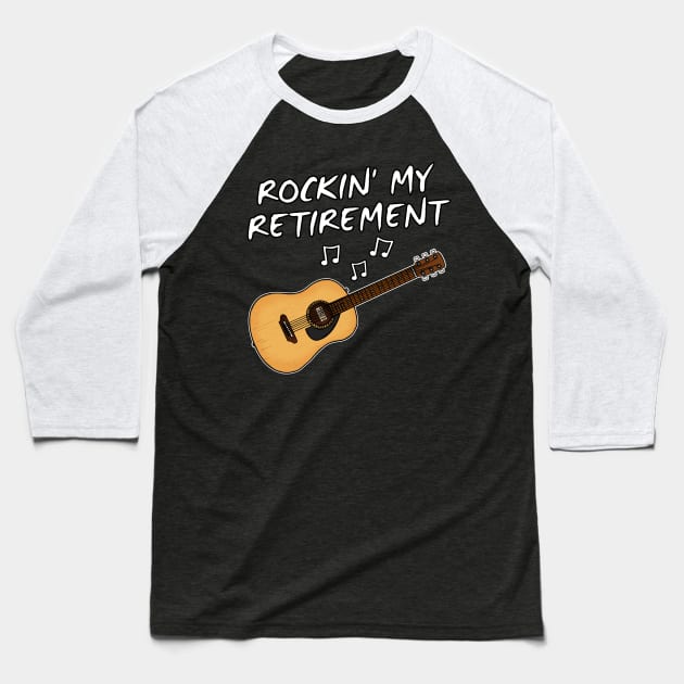 Acoustic Guitarist, Rockin' My Retirement, Retired Musician Baseball T-Shirt by doodlerob